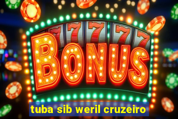 tuba sib weril cruzeiro